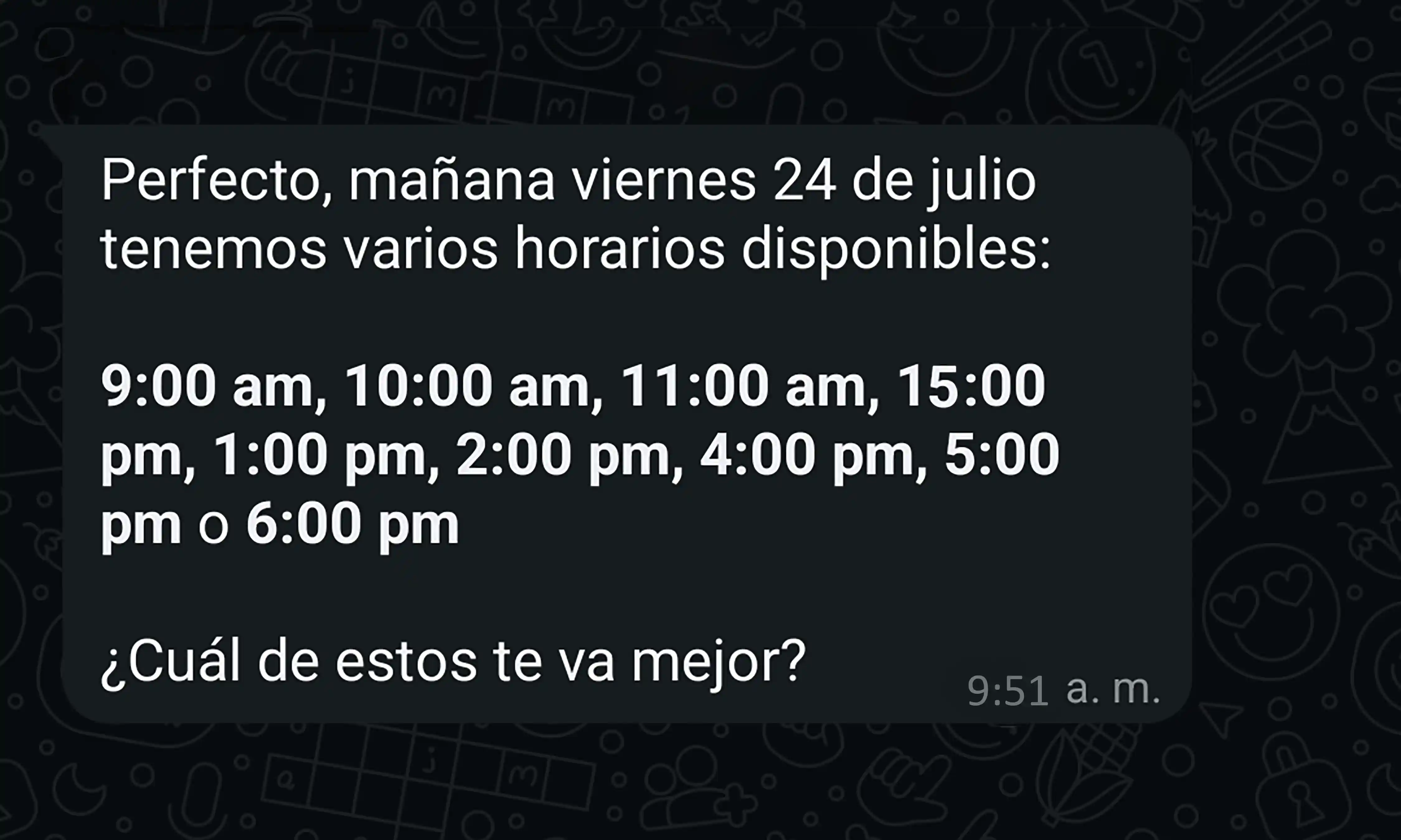 Perfecto, mañana tenemos varios horarios disponibles. ¿Cuál te va mejor?
